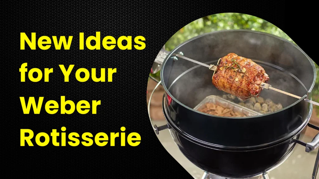 New Ideas for Your Weber Rotisserie