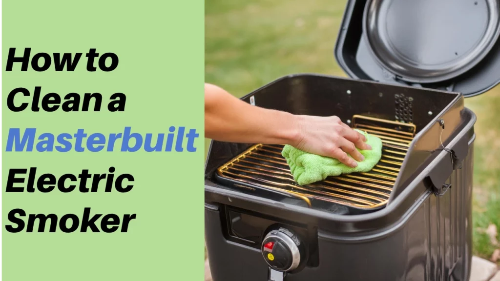 How to Clean a Masterbuilt Electric Smoker