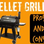 Pros and Cons of Pellet Grills