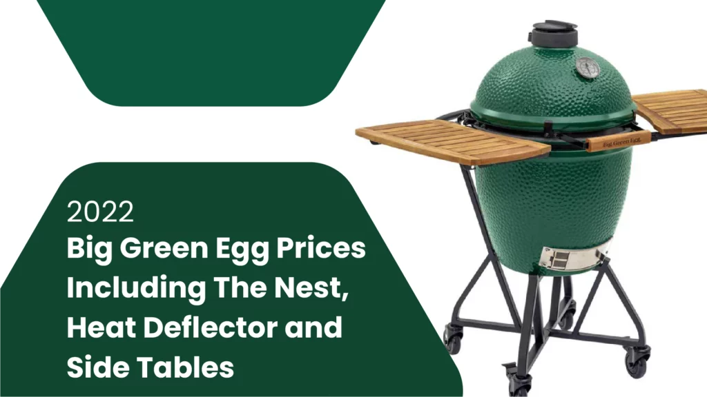 2022 Big Green Egg Prices Including The Nest, Heat Deflector and Side Tables