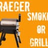 Is a Traeger A Smoker or Grill