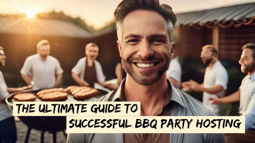 The Ultimate Guide to Successful BBQ Party Hosting